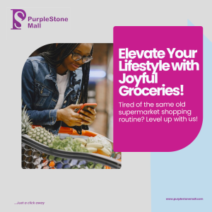 Purplestonemall: Elevate Living with Enjoyable Grocery Experiences